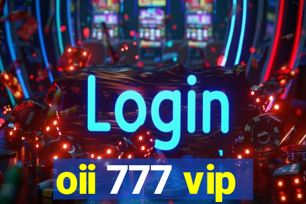 oii 777 vip